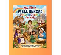 My First Bible Heroes Coloring Book for Kids: Old Testament and New Testament Characters to Color