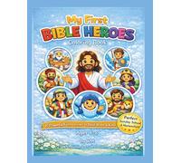 My First Bible Heroes Coloring Book: My First Bible Heroes Coloring Book 8 Simple Faith Lessons to Build Brave & Kind Hearts Ages 4-8