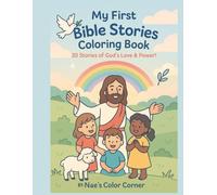 My First Bible Stories Coloring Book: 20 Stories of God’s Love & Power!: By: Nae's Color Corner