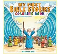 My First Bible Stories Coloring Book:: Bold And Easy Images With Scripture and Morals for Kids