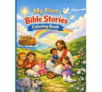 My First Bible Stories Coloring Book: Fun and Faith-Building Pages for Kids Ages 5-9