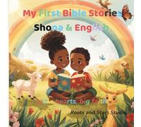 My First Bible Stories Shona & English: A joyful bilingual Bible storybook for kids ages 0-8 (Roots & Stars Shona Learning Series)
