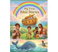 My First Bible Stories: The Greatest Stories From the Bible - Illustrated