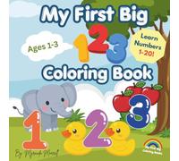 My First Big 123 Numbers & Counting Coloring Book: Learn Numbers 1-20 Through Coloring, Counting & Simple Activities