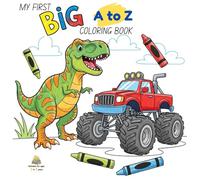 My First Big A to Z Coloring Book Suitable for Ages 1 to 7 years: A to Z Coloring book suitable for boys | Simple and advanced designs | Ages 1 to 7 ... pictures | Blank pages to prevent see through