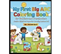 My First Big ABC Coloring Book for Toddlers and Preschoolers: Jumbo Alphabet Pages for Learning Letters A-Z: Easy, Bold Line Art Drawings of Animals, ... Old Activity Book for Fun and Early Learning