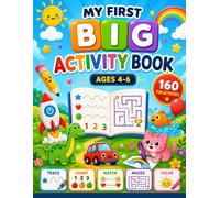 My First Big Activity Book: 160 Fun Activities for Kids Ages 4-6 - Tracing, Counting, Mazes, Dot-to-Dot, Word Search & Coloring