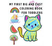 My First Big and Easy Coloring Book for Toddlers 1-3: Beginner Activity Book for Creative Kids | 100 Bold Minimalist Illustrations for Boys and Girls | Super Simple Art for 1 Year Old Baby