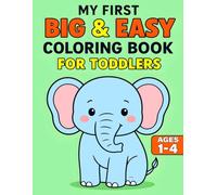 My First Big and Easy Coloring Book for Toddlers: 100 Simple and Fun Coloring Pages of Animals, Food, and Everyday Objects for Kids Ages 1-4