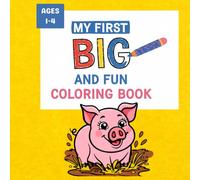 My First BIG and FUN Coloring book: 128 Thick Perforated Pages of Animals, fruits, and More! High-Quality, Easy Coloring Scenes Perfect for Toddlers & Kids Ages 1-4.