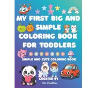 My First Big and Simple Coloring Book for Toddlers: Simple and Cute Coloring Book