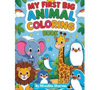My First Big Animal Coloring Book: 50 Cute and Easy Animals to Color for Kids Ages 3-6: 50 Cute and Easy Animals to Color for Toddlers and ... Ages 3-6 (My First Big Coloring Book Series)