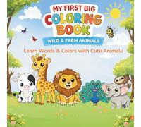 My First Big Animal Coloring Book: Wild, Farm, Forest & Jungle Animals for Kids Ages 2-5 Learn Words & Colors with Cute Animals