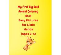 My First Big Bold Animal Coloring Book: Easy Pictures for Little Hands (Ages 2-5)
