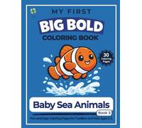 My First Big Bold Coloring Book Baby Sea Animals: Fun and Easy Coloring Pages for Toddlers and Kids Ages 2-5 : Book 3 |Simple Designs, Single-Sided Pages, 8.5 x 11 Large Format