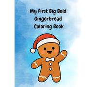 My First Big Bold Gingerbread Coloring Book: Easy Pictures for Little Hands (Ages 2-5) (Bold and Easy Coloring Books)