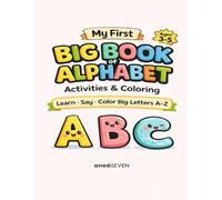 My First Big Book of Alphabet Activities & Coloring: Learn, Say, Color Big Letters A-Z Ages 3-5 (one6SEVEN Big Book Series)