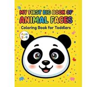 MY FIRST BIG BOOK OF ANIMAL FACES: Simple and Easy Coloring Pages of Cute Lion, Panda, Puppy, and Kitty Faces | Extra Thick Lines for Toddlers Ages 2-4 (Kids Coloring Books)