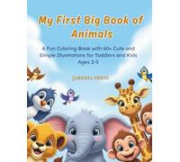 My First Big Book of Animals: A Fun Coloring Book with 60+ Cute and Simple Illustrations for Toddlers and Kids Ages 2-5