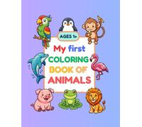 My First Big Book of Animals: Toddler Coloring Book Ages 3-5 with 40 Cute, Simple, and Easy Animal Outlines of Pets, Farm Animals, Bugs, and Safari Wildlife