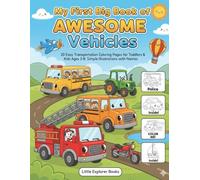 My First Big Book of Awesome Vehicles - Coloring Book for Toddlers and Kids Ages 3-8: 20 Easy Transportation Coloring Pages for Toddlers & Kids Ages ... Train, & More Simple Illustrations with Names