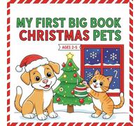 My First Big Book of Christmas Pets: Easy Holiday Coloring Pages with Cats, Dogs, Santa, and Snow: Fun for Toddlers and Preschoolers (Ages 2-6)