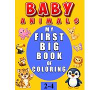 My First Big Book of Coloring: Simple Baby Animals with Big Pictures and Thick Lines