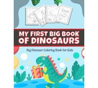 MY FIRST BIG BOOK OF DINOSAURS: Big Dinosaurs Coloring bookfor kids -