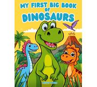 My First Big Book of Dinosaurs: Easy Dinosaur Coloring Pages for Toddlers and Preschoolers, Land, Sea & Sky Dinos Plus Mazes, Dot-to-Dot and Counting Fun