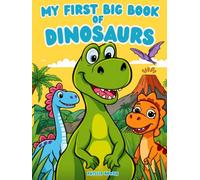My First Big Book of Dinosaurs: Easy Dinosaur Coloring Pages for Toddlers and Preschoolers, Land, Sea & Sky Dinos Plus Mazes, Dot-to-Dot and Counting Fun