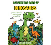 My First Big Book of Dinosaurs: Jumbo Dinosaur Coloring Book for Kids Ages 3-8 with 50+ Big Easy Designs, Fun Facts & Activities for Boys and Girls