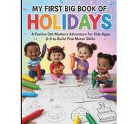My First Big Book of Holidays: A Festive Activity Adventure for Kids Ages 2-6 to Build Fine Motor Skills, Focus, and Creativity