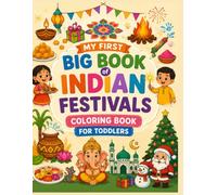 My First Big Book of Indian Festivals: Coloring Book for Kids Ages 3-8 | Easy and Fun Coloring Pages Featuring Diwali, Holi, Pongal, Onam, Eid, Christmas, Raksha Bandhan and More
