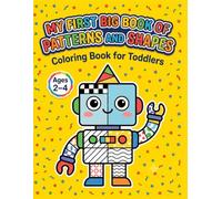 My First Big Book of Patterns and Shapes Coloring Book for Toddlers: Big, Simple, and Fun Geometric Mosaics for Preschool Kids | Bold Thick Lines for Early Learning Ages 2-5 (Kids Coloring Books)