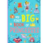 My First Big Book of Princesses: The Ultimate First Princess Coloring Book for Toddlers with Big Pictures Designs and Magical Fairy Tale Fun