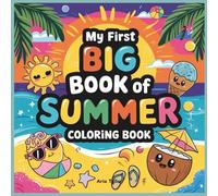 My First Big Book Of Summer Coloring Book: Summer Coloring Book for All Ages, A Fun and Relaxing Way to Celebrate Summer with Beach Scenes, Sunshine, and Smiles