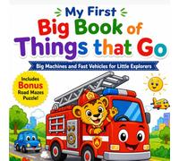 My First Big Book of Things That Go: A Fun Color & Learn Adventure for Little Explorers | Includes Bonus Maze Activity Pages (My First Big Book Series)
