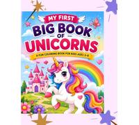 My First Big Book of Unicorns A fun coloring book for kids age 3-8: A Jumbo Unicorn Coloring Book Featuring large and easy to use unicorn coloring ... unicorn coloring book for kids ages 3-8