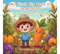 My First Big Book of Vegetables Series - 1 | A Happy Learning Book To Help Kids Know Vegetables Better: A Perfect Book For Kids Of Age 2-7 (Learning Vegetables With Fun Fact For Kids)