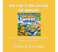 MY FIRST BIG BOOK OF WHERE: Discover Animals, Places, Weather, and the Wonders of Our World