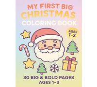 My First Big Christmas Coloring Book: 30 Big & Bold Pages for 1-3 Years Old