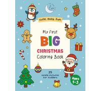 My First Big Christmas Coloring Book: Cute, Easy & Fun Holiday Coloring Pages for Toddlers Ages 1-3 (35 Simple Pictures)