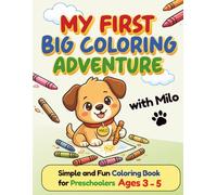 My First Big Coloring Adventure with Milo: Simple and Fun Coloring Book for Preschoolers Ages 3-5 | Big Simple Designs, Bold Thick Lines, Easy Coloring for Toddlers (Milo’s First Adventures)