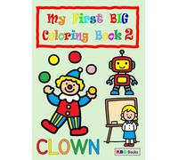 My First Big Coloring Book 2: Another Fun Collection of Simple Coloring Pages with Animals, Cars, and More for Toddlers and Preschoolers (My First Big Coloring Book Series)