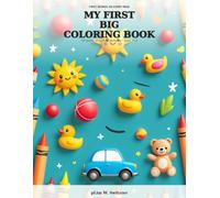 My First BIG Coloring Book: 50 Giant, Easy First Pictures · Ages 1-3