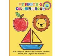 My First Big Coloring Book: 50 Simple & Bold Illustrations of Animals, Fruits, and Objects for Toddlers and Kids Ages 2-4 (Bold and Easy Coloring Pages)