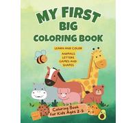 My First Big Coloring Book for Kids Ages 2-5: 100 Fun Coloring Pages with Animals, Alphabet, Numbers and Shapes | Early Learning Activity Book for Kids and Preschoolers
