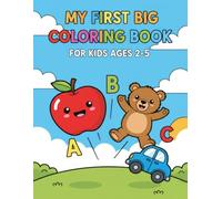 My First Big Coloring Book for Kids Ages 2-5: Color 50 Animals, Easy Pages to Color: Animals, Birds, Vehicles, Fruits, & Toys | Alphabet Learning Activity Book for Preschool Kids Boys & Girls Ages 2-5