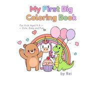 My First Big Coloring Book for Kids Ages 4-8: Cute, Easy and Fun Coloring Pages for Boys & Girls