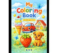My First Big Coloring Book for Kids: Fun and Easy Animals, Fruits, Vehicles & More - A Cute Coloring Book for Toddlers and Preschoolers Ages 3-6
